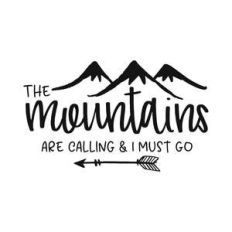 the mountains are calling and i must go