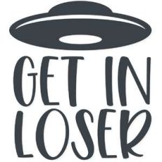 get in loser