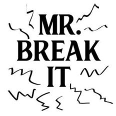 dad and me mr break it