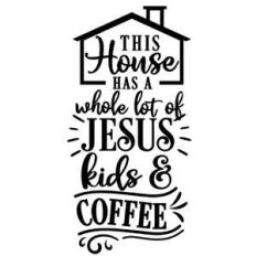 house has jesus kids and coffee
