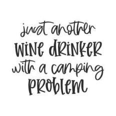just another wine drinker with a camping problem