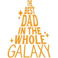 the best dad in the whole galaxy