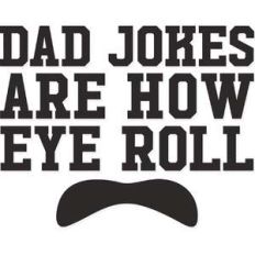 dad jokes are how eye roll