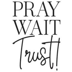 pray wait trust