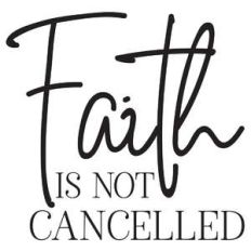 faith is not cancelled