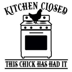 kitchen closed chick has had it
