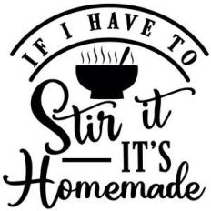 if i have to stir it's homemade