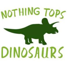 nothing tops dinosaurs
