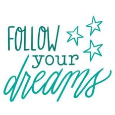 follow your dreams