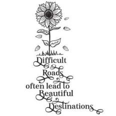 difficult roads often lead to beautiful destinations