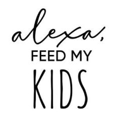 alexa, feed my kids phrase