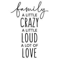 family - a little crazy phrase
