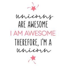 unicorns are awesome phrase