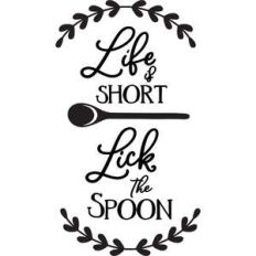 life is short, like the spoon