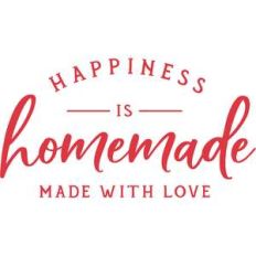 happiness is homemade with love