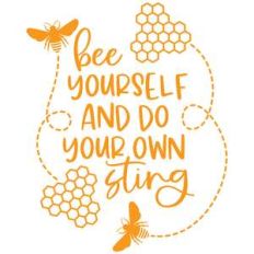bee yourself and do your own sting