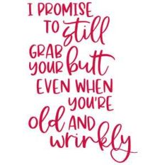 i promise to still grab your butt