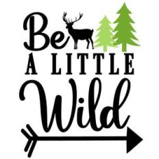 be a little wild