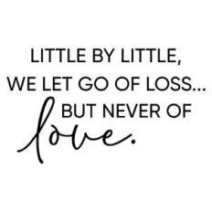 little by little we let go of loss - love quote