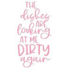 the dishes are looking at me dirty again