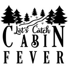 let's catch cabin fever