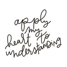 apply my heart to understanding