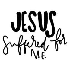 jesus suffered for me word art