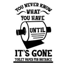 you never know what you have until it’s gone