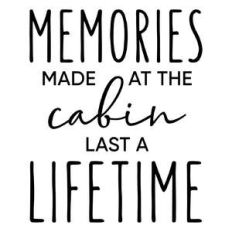 memories made at the cabin phrase