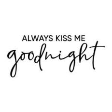 always kiss me goodnight phrase