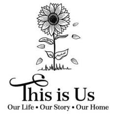 this is us - our life, our story, our home quote sunflower