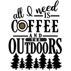 all i need coffee and outdoors