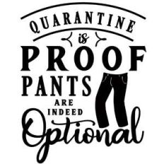 quarantine proof pants optional