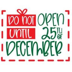 do not open until 25th of december