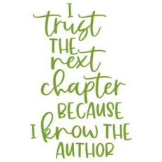 i trust the next chapter because i know the author