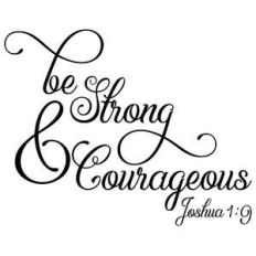 be strong and courageous