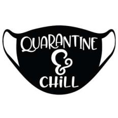 quarantine and chill face mask quote