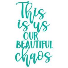 this is us our beautiful chaos