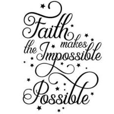 faith makes the impossible possible quote