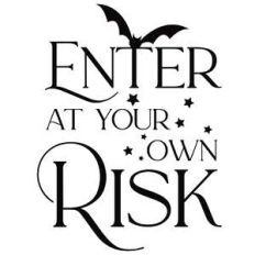enter at your own risk