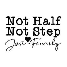 not half not step just family
