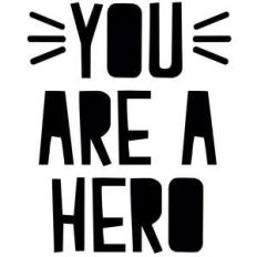 you are a hero