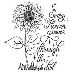 every flower grows through the dirt sunflower quote