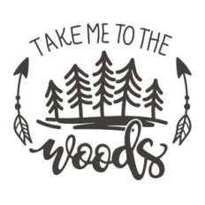 take me to the woods