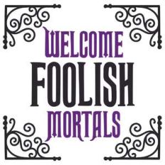 welcome foolish mortals