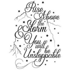 rise above the storm and you will be unstoppable
