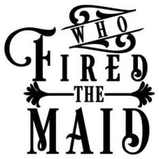 who fired the maid