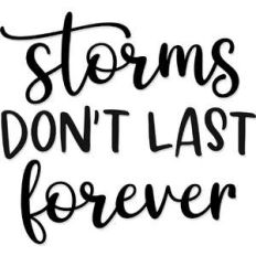 storms don't last forever