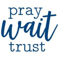 pray wait trust