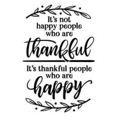 it's not happy people who are thankful